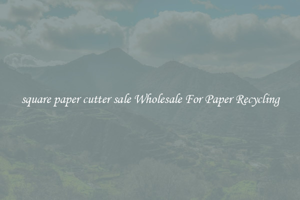 square paper cutter sale Wholesale For Paper Recycling